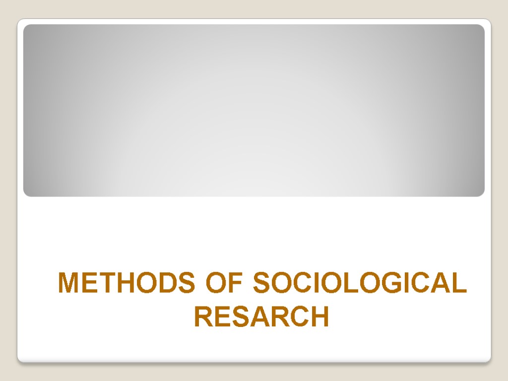 METHODS OF SOCIOLOGICAL RESARCH